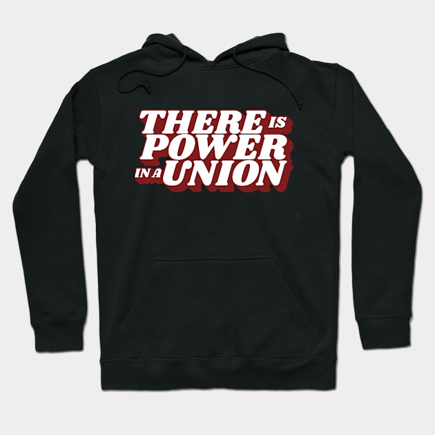 There is a Power in a Union Hoodie by kindacoolbutnotreally